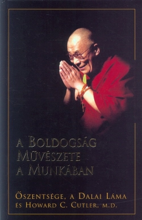 A boldogság művészete a munkában A boldogság művészete a munkában